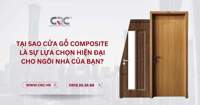 Tại sao cửa gỗ composite là sự lựa chọn hiện đại cho ngôi nhà của bạn?